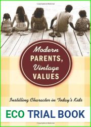 Modern Parents, Vintage Values: Instilling Character in Today|s Kids
