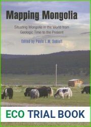 Mapping Mongolia: Situating Mongolia in the World from Geologic Time to the Present
