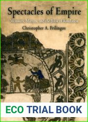 Spectacles of Empire: Monsters, Martyrs, and the Book of Revelation (Divinations: Rereading Late Ancient Religion)