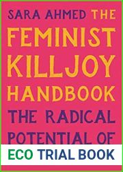 The Feminist Killjoy Handbook: The Radical Potential of Getting in the Way