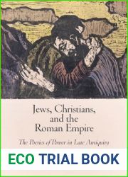 Jews, Christians, and the Roman Empire: The Poetics of Power in Late Antiquity