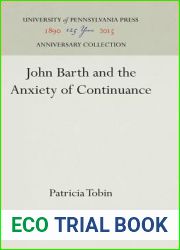 John Barth and the Anxiety of Continuance (Anniversary Collection)