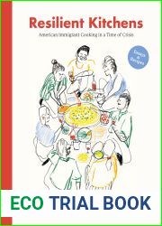 Resilient Kitchens: American Immigrant Cooking in a Time of Crisis, Essays and Recipes