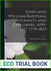 John and William Bartram, Botanists and Explorers, 1699-1777, 1739-1823