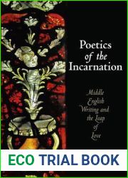 Poetics of the Incarnation: Middle English Writing and the Leap of Love