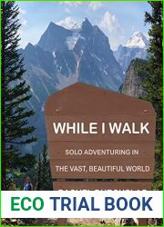 While I Walk: Solo Adventuring In The Vast, Beautiful World