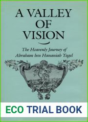 A Valley of Vision: The Heavenly Journey of Abraham ben Hananiah Yagel (Anniversary Collection)
