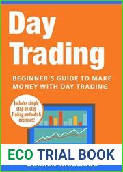 Day Trading: Beginner|s Guide to Make Money with Day Trading (Day Trading, Stock Trading, Options Trading, Stock Market, Trading and Investing, Trading Book 1)