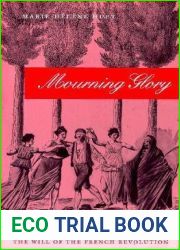 Mourning Glory: The Will of the French Revolution (Critical Authors and Issues)