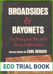 Broadsides and Bayonets: The Propaganda War of the American Revolution
