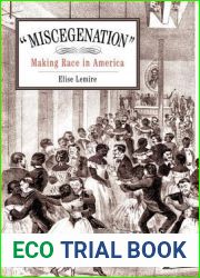 and quot;Miscegenation and quot;: Making Race in America (New Cultural Studies)