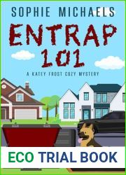 Entrap 101: A Small Town Amateur Sleuth Cozy Mystery (A Katey Frost Cozy Mystery Series Book 4)