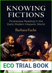 Knowing Fictions: Picaresque Reading in the Early Modern Hispanic World (Haney Foundation Series)
