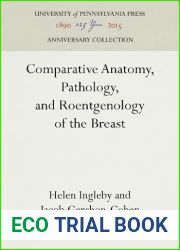 Comparative Anatomy, Pathology, and Roentgenology of the Breast