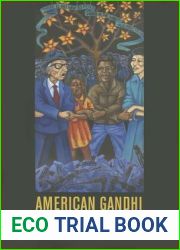 American Gandhi: A. J. Muste and the History of Radicalism in the Twentieth Century (Politics and Culture in Modern America)