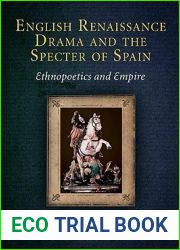 English Renaissance Drama and the Specter of Spain: Ethnopoetics and Empire