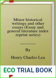 Minor historical writings and other essays (Essay and general literature index reprint series)