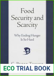 Food Security and Scarcity: Why Ending Hunger Is So Hard