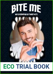 Bite Me: An Elucidation in Three Acts