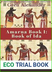 Amarna Book I: Book of Ida: A fictional interpretation of the true events that took place in Ancient Egypt and Hattusa before and after Pharaoh Tutankhamun|s death