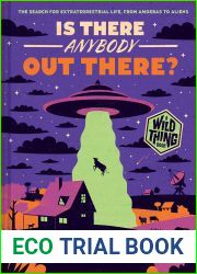 Is There Anybody Out There? (A Wild Thing Book): The Search for Extraterrestrial Life, from Amoebas to Aliens