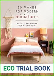 50 Makes for Modern Miniatures: Decorate and furnish your DIY Doll House