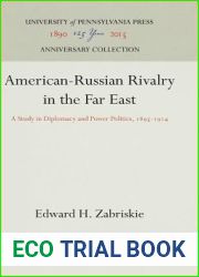 American-Russian Rivalry in the Far East: A Study in Diplomacy and Power Politics, 1895-1914 (Anniversary Collection)