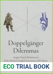 Doppelganger Dilemmas: Anglo-Dutch Relations in Early Modern English Literature and Culture