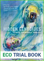 Hidden Genocides: Power, Knowledge, Memory (Genocide, Political Violence, Human Rights)