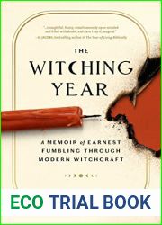 The Witching Year: A Memoir of Earnest Fumbling Through Modern Witchcraft