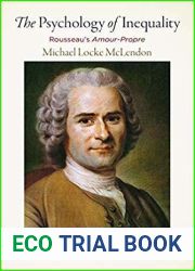 The Psychology of Inequality: Rousseau|s and quot;Amour-Propre and quot; (Haney Foundation Series)