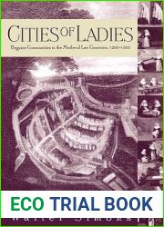 Cities of Ladies: Beguine Communities in the Medieval Low Countries, 12-1565 (The Middle Ages Series)