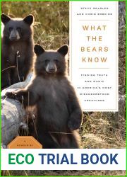 What the Bears Know: How I Found Truth and Magic in America|s Most Misunderstood Creatures-A Memoir by Animal Planet|s and quot;The Bear Whisperer and quot;