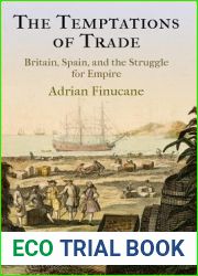 The Temptations of Trade: Britain, Spain, and the Struggle for Empire (The Early Modern Americas)