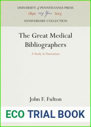 The Great Medical Bibliographers: A Study in Humanism (Anniversary Collection)