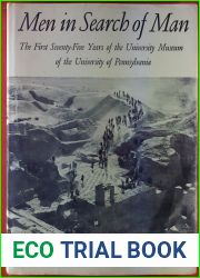Men in Search of Man: The First Seventy-Five Years of the University Museum of the University of Pennsylvania