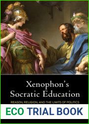 Xenophon|s Socratic Education: Reason, Religion, and the Limits of Politics
