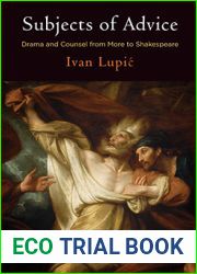 Subjects of Advice: Drama and Counsel from More to Shakespeare