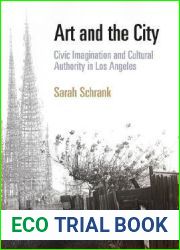 Art and the City: Civic Imagination and Cultural Authority in Los Angeles