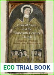 Clare of Assisi and the Thirteenth-Century Church: Religious Women, Rules, and Resistance