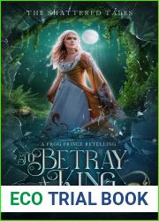 To Betray a King: A Frog Prince Retelling (The Shattered Tales, #2)