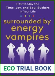 Surrounded by Energy Vampires: How to Slay the Time, Joy, and Soul Suckers in Your Life (The Surrounded by Idiots Series)