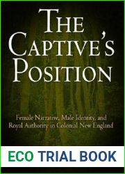 The Captive|s Position: Female Narrative, Male Identity, and Royal Authority in Colonial New England