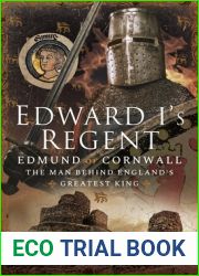 Edward I|s Regent: Edmund of Cornwall, The Man Behind England|s Greatest King