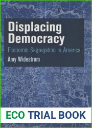 Displacing Democracy: Economic Segregation in America (American Governance: Politics, Policy, and Public Law)