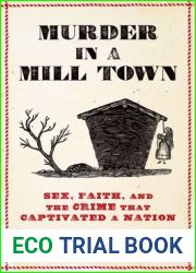 Murder in a Mill Town: Sex, Faith, and the Crime That Captivated a Nation