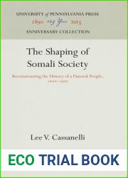 The Shaping of Somali Society: Reconstructing the History of a Pastoral People, 1600-1900 (Ethnohistory)