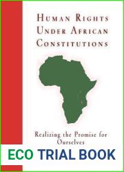 Human Rights Under African Constitutions: Realizing the Promise for Ourselves (Pennsylvania Studies in Human Rights)