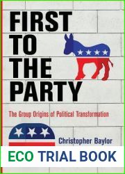 First to the Party: The Group Origins of Political Transformation (American Governance: Politics, Policy, and Public Law)