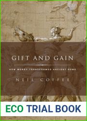 Gift and Gain: How Money Transformed Ancient Rome (Classical Culture and Society)